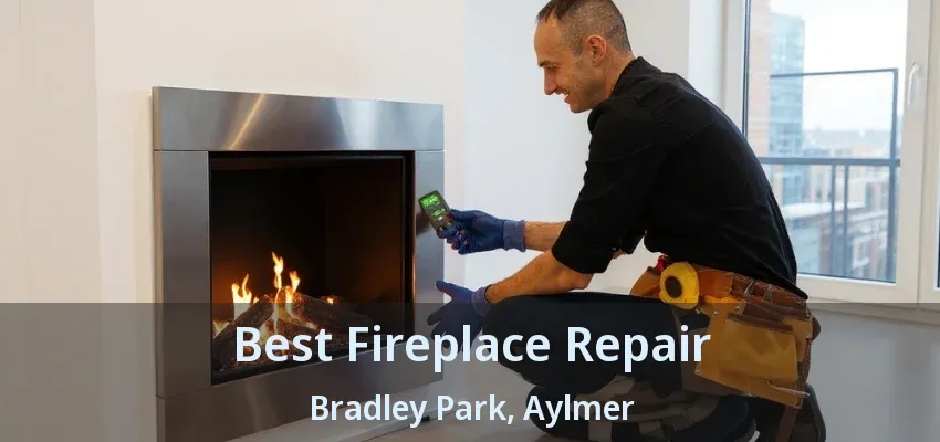 Best Fireplace Repair Bradley Park, Aylmer - ON