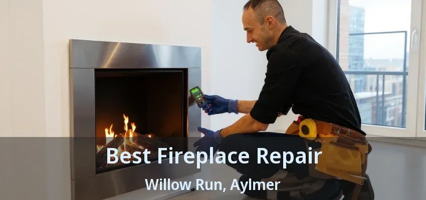 Best Fireplace Repair Willow Run, Aylmer - ON Best Fireplace Repair Willow Run, Aylmer - ON