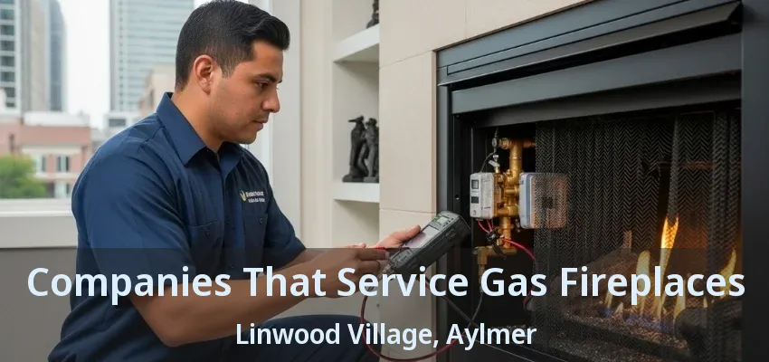 Companies That Service Gas Fireplaces Linwood Village, Aylmer - ON Companies That Service Gas Fireplaces Linwood Village, Aylmer - ON