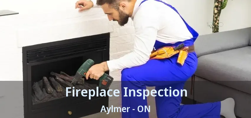 Fireplace Inspection Aylmer - ON Fireplace Inspection Aylmer - ON