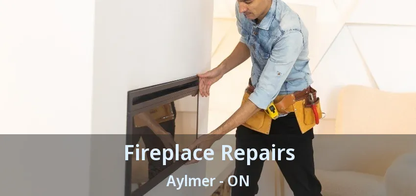 Fireplace Repairs Aylmer - ON Fireplace Repairs Aylmer - ON