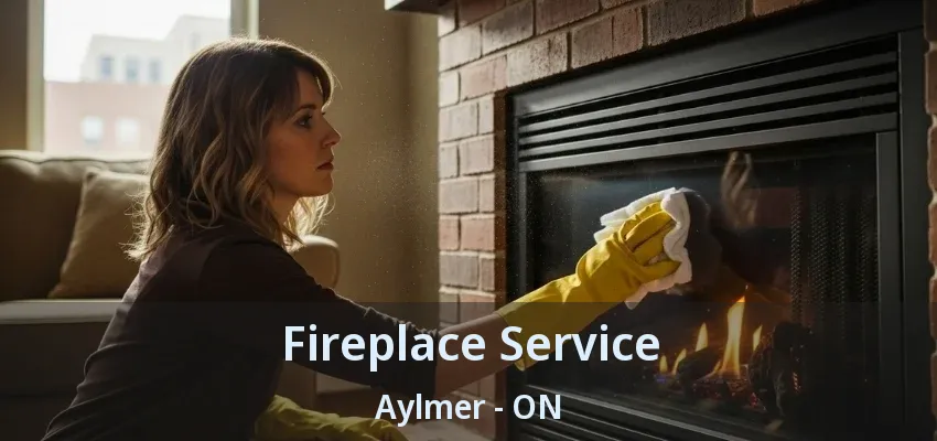 Fireplace Service Aylmer - ON Fireplace Service Aylmer - ON