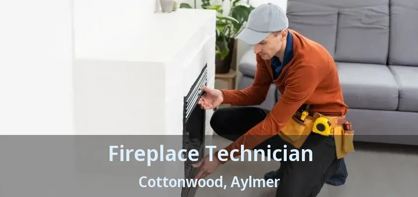 Fireplace Technician Cottonwood, Aylmer - ON Fireplace Technician Cottonwood, Aylmer - ON