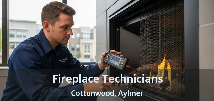 Fireplace Technicians Cottonwood, Aylmer - ON Fireplace Technicians Cottonwood, Aylmer - ON