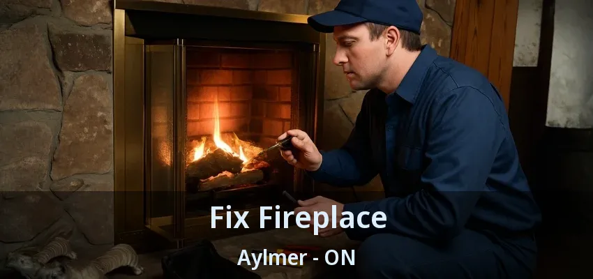 Fix Fireplace Aylmer - ON Fix Fireplace Aylmer - ON