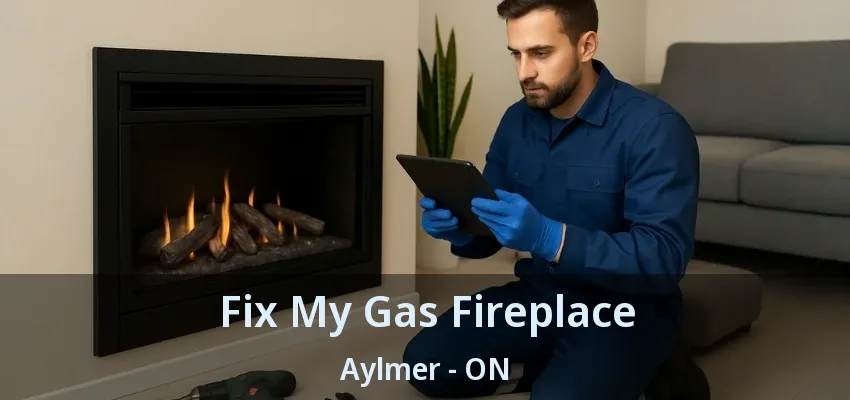 Fix My Gas Fireplace Aylmer - ON Fix My Gas Fireplace Aylmer - ON