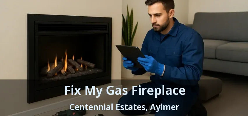 Fix My Gas Fireplace Centennial Estates, Aylmer - ON Fix My Gas Fireplace Centennial Estates, Aylmer - ON