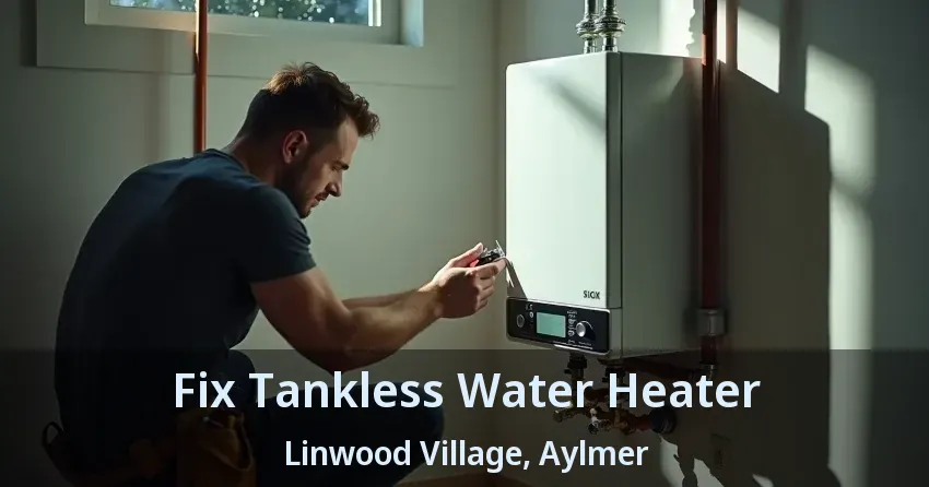 Fix Tankless Water Heater Linwood Village, Aylmer - ON Fix Tankless Water Heater Linwood Village, Aylmer - ON