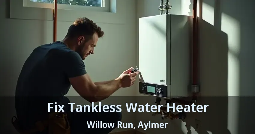 Fix Tankless Water Heater Willow Run, Aylmer - ON Fix Tankless Water Heater Willow Run, Aylmer - ON