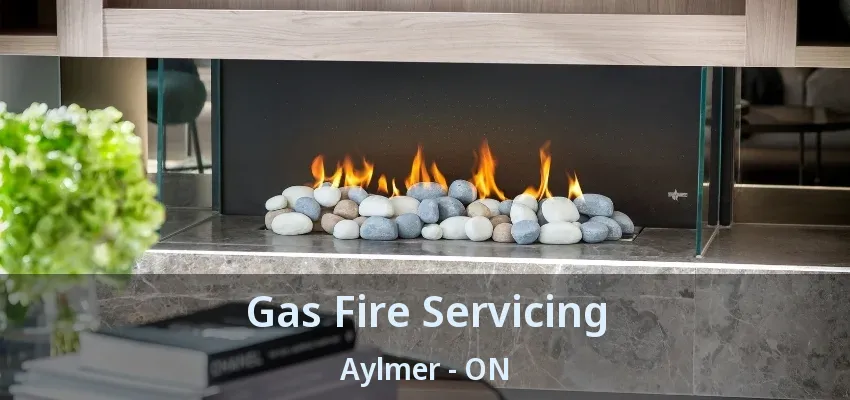 Gas Fire Servicing Aylmer - ON Gas Fire Servicing Aylmer - ON