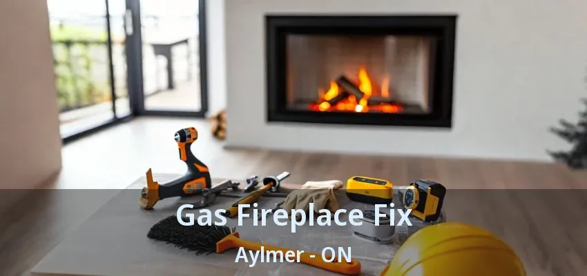 Gas Fireplace Fix Aylmer - ON Gas Fireplace Fix Aylmer - ON