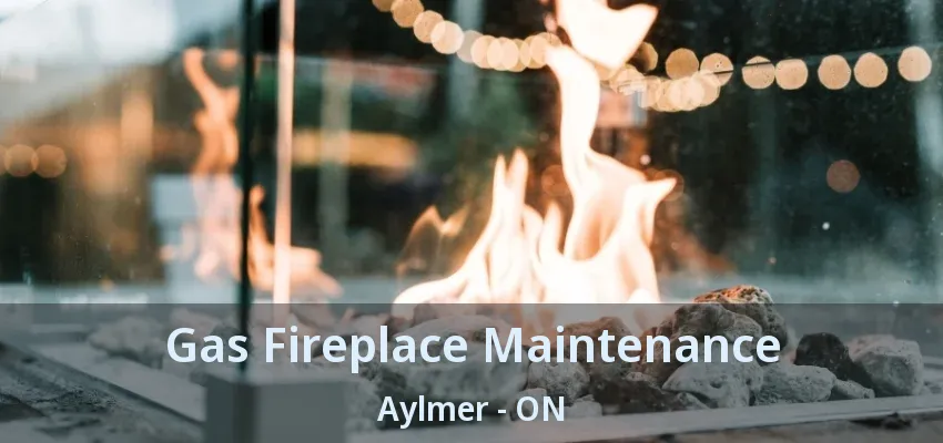 Gas Fireplace Maintenance Aylmer - ON Gas Fireplace Maintenance Aylmer - ON