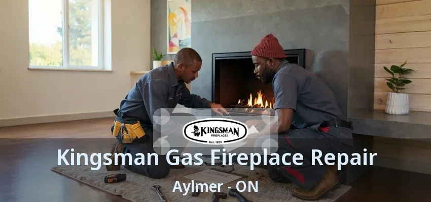 Kingsman Gas Fireplace Repair Aylmer - ON Kingsman Gas Fireplace Repair Aylmer - ON