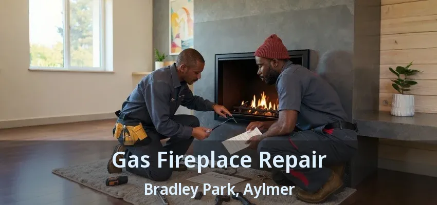 Gas Fireplace Repair Bradley Park, Aylmer - ON Gas Fireplace Repair Bradley Park, Aylmer - ON