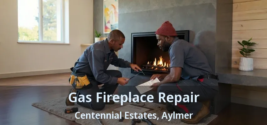 Gas Fireplace Repair Centennial Estates, Aylmer - ON Gas Fireplace Repair Centennial Estates, Aylmer - ON