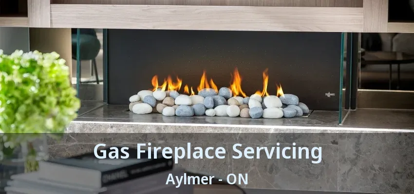 Gas Fireplace Servicing Aylmer - ON Gas Fireplace Servicing Aylmer - ON