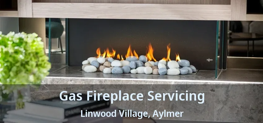 Gas Fireplace Servicing Linwood Village, Aylmer - ON Gas Fireplace Servicing Linwood Village, Aylmer - ON