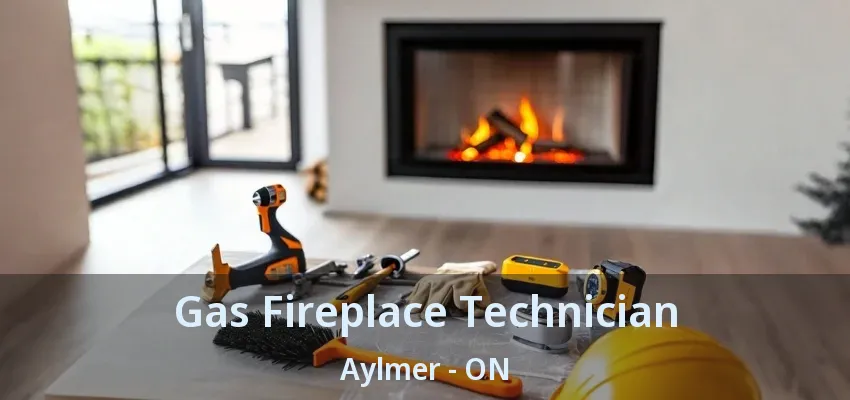 Gas Fireplace Technician Aylmer - ON Gas Fireplace Technician Aylmer - ON