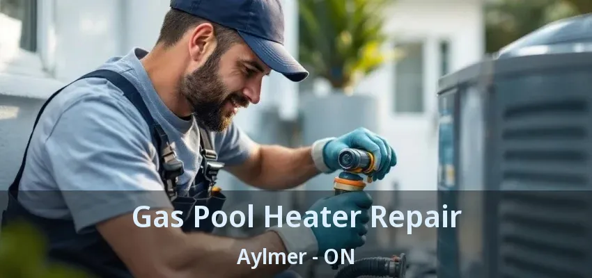Gas Pool Heater Repair Aylmer - ON Gas Pool Heater Repair Aylmer - ON
