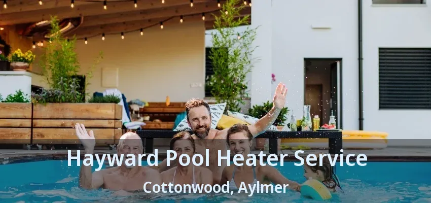Hayward Pool Heater Service Cottonwood, Aylmer - ON Hayward Pool Heater Service Cottonwood, Aylmer - ON