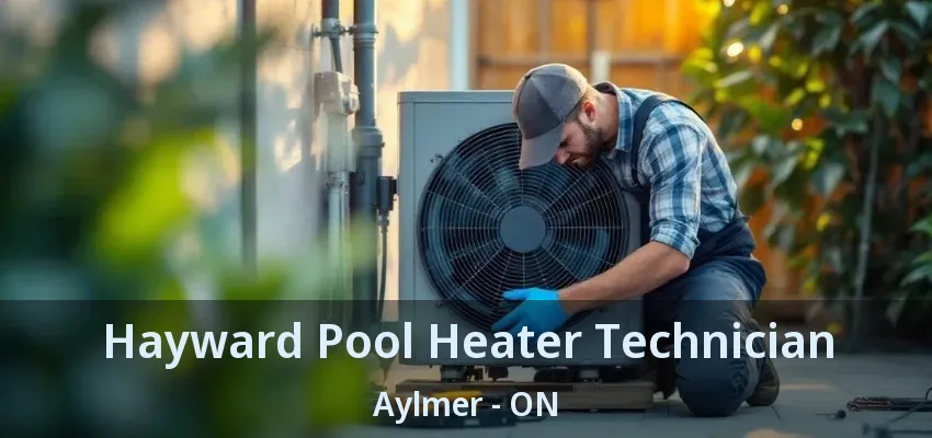 Hayward Pool Heater Technician Aylmer - ON Hayward Pool Heater Technician Aylmer - ON