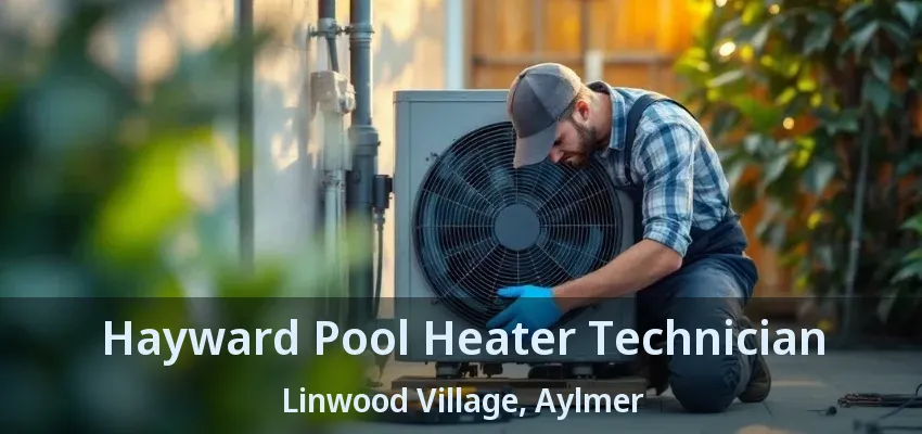 Hayward Pool Heater Technician Linwood Village, Aylmer - ON Hayward Pool Heater Technician Linwood Village, Aylmer - ON