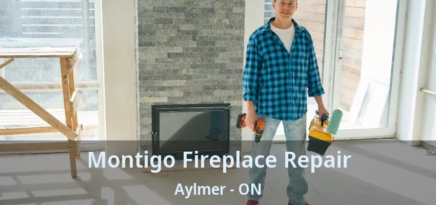 Montigo Fireplace Repair Aylmer - ON Montigo Fireplace Repair Aylmer - ON