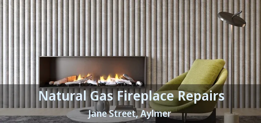 Natural Gas Fireplace Repairs Jane Street, Aylmer - ON Natural Gas Fireplace Repairs Jane Street, Aylmer - ON
