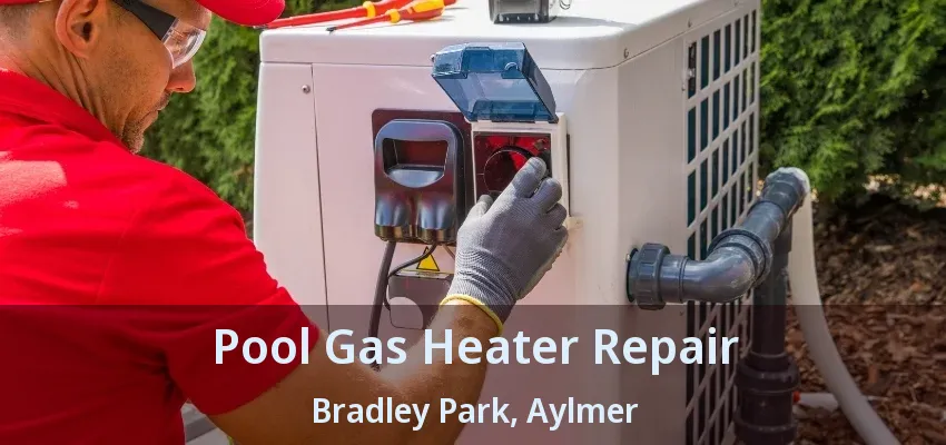 Pool Gas Heater Repair Bradley Park, Aylmer - ON Pool Gas Heater Repair Bradley Park, Aylmer - ON
