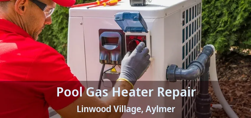 Pool Gas Heater Repair Linwood Village, Aylmer - ON Pool Gas Heater Repair Linwood Village, Aylmer - ON