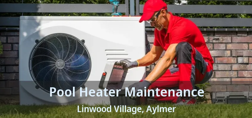 Pool Heater Maintenance Linwood Village, Aylmer - ON Pool Heater Maintenance Linwood Village, Aylmer - ON