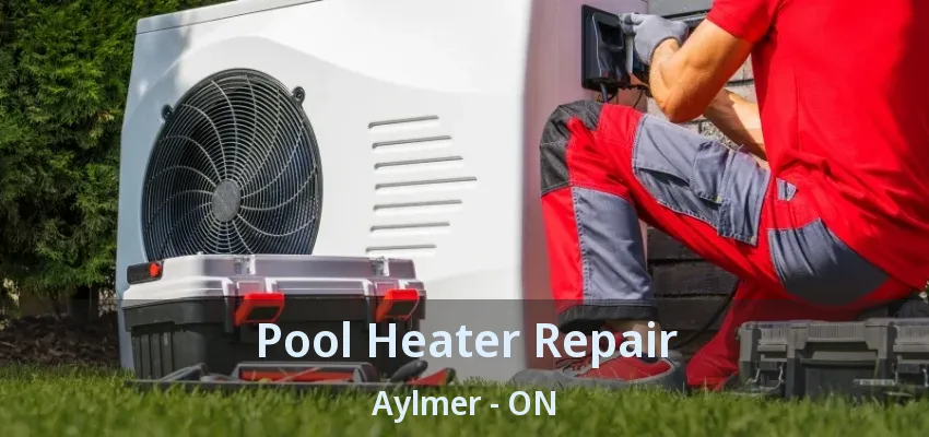 Pool Heater Repair Aylmer - ON