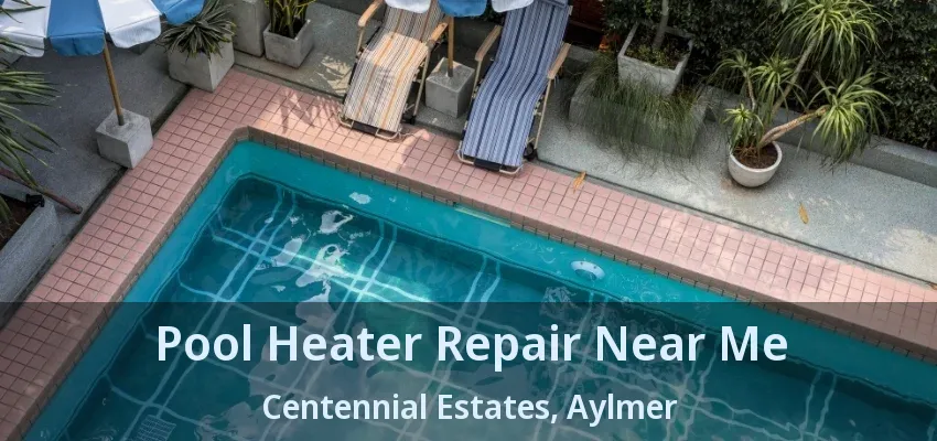 Pool Heater Repair Near Me Centennial Estates, Aylmer - ON Pool Heater Repair Near Me Centennial Estates, Aylmer - ON