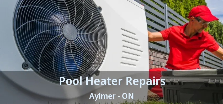 Pool Heater Repairs Aylmer - ON Pool Heater Repairs Aylmer - ON