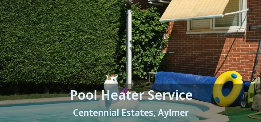 Pool Heater Service Centennial Estates, Aylmer - ON Pool Heater Service Centennial Estates, Aylmer - ON