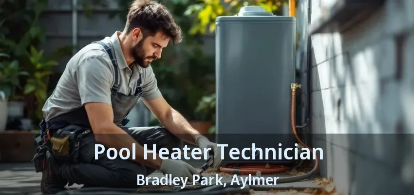 Pool Heater Technician Bradley Park, Aylmer - ON Pool Heater Technician Bradley Park, Aylmer - ON