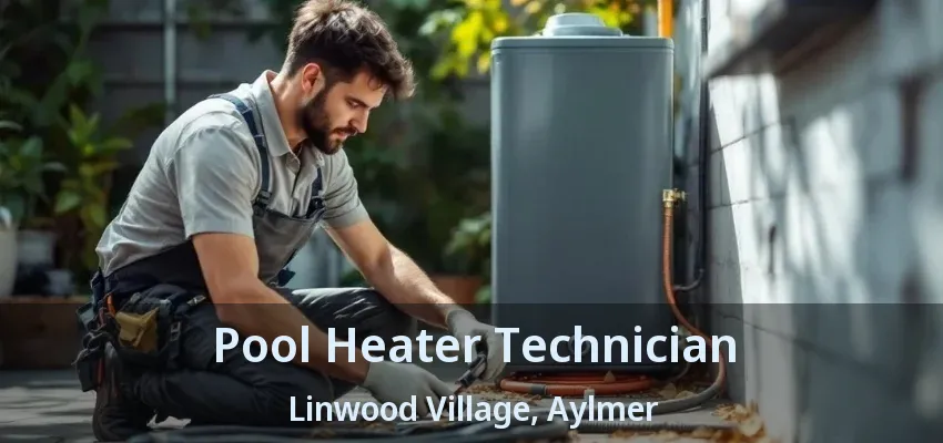 Pool Heater Technician Linwood Village, Aylmer - ON Pool Heater Technician Linwood Village, Aylmer - ON