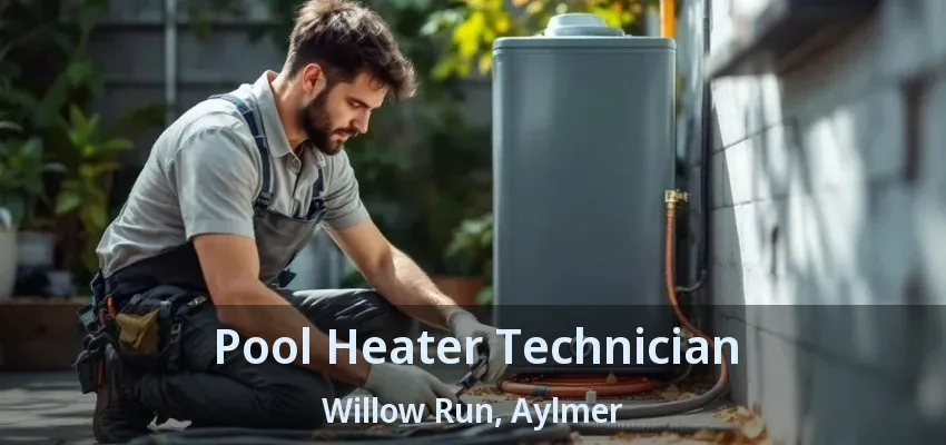 Pool Heater Technician Willow Run, Aylmer - ON Pool Heater Technician Willow Run, Aylmer - ON