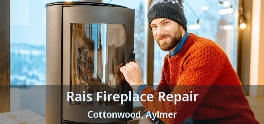 Rais Fireplace Repair Cottonwood, Aylmer - ON Rais Fireplace Repair Cottonwood, Aylmer - ON