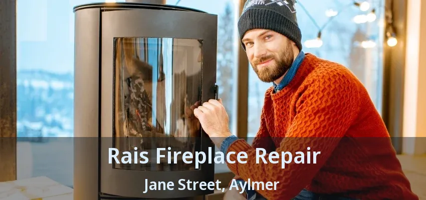 Rais Fireplace Repair Jane Street, Aylmer - ON Rais Fireplace Repair Jane Street, Aylmer - ON