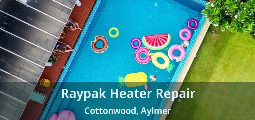 Raypak Heater Repair Cottonwood, Aylmer - ON Raypak Heater Repair Cottonwood, Aylmer - ON