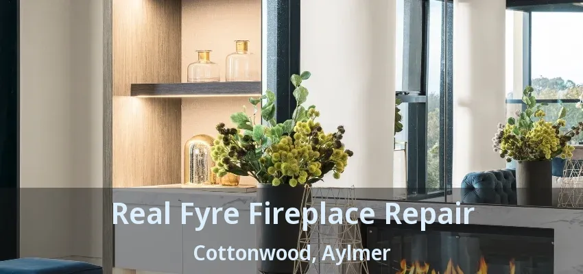 Real Fyre Fireplace Repair Cottonwood, Aylmer - ON Real Fyre Fireplace Repair Cottonwood, Aylmer - ON