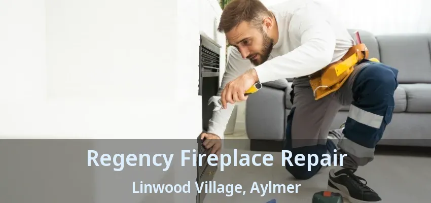 Regency Fireplace Repair Linwood Village, Aylmer - ON Regency Fireplace Repair Linwood Village, Aylmer - ON