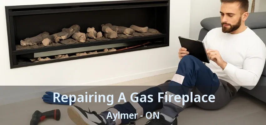 Repairing A Gas Fireplace Aylmer - ON