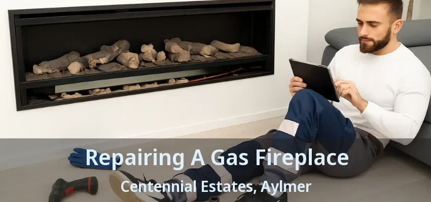 Repairing A Gas Fireplace Centennial Estates, Aylmer - ON Repairing A Gas Fireplace Centennial Estates, Aylmer - ON