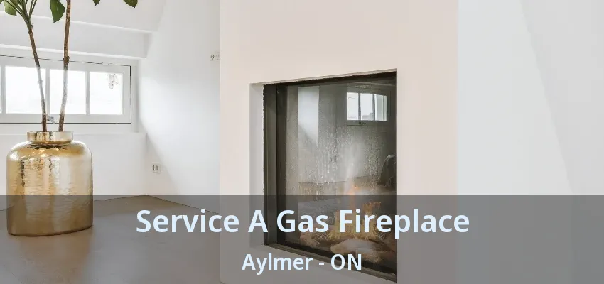 Service A Gas Fireplace Aylmer - ON Service A Gas Fireplace Aylmer - ON