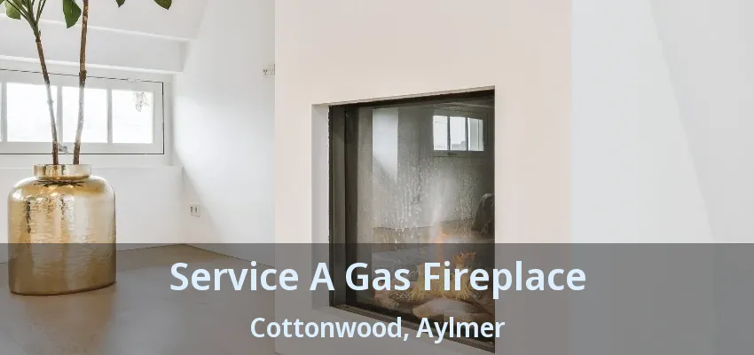 Service A Gas Fireplace Cottonwood, Aylmer - ON Service A Gas Fireplace Cottonwood, Aylmer - ON