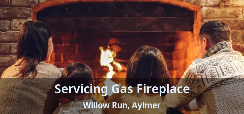 Servicing Gas Fireplace Willow Run, Aylmer - ON Servicing Gas Fireplace Willow Run, Aylmer - ON