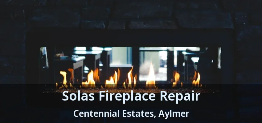 Solas Fireplace Repair Centennial Estates, Aylmer - ON Solas Fireplace Repair Centennial Estates, Aylmer - ON