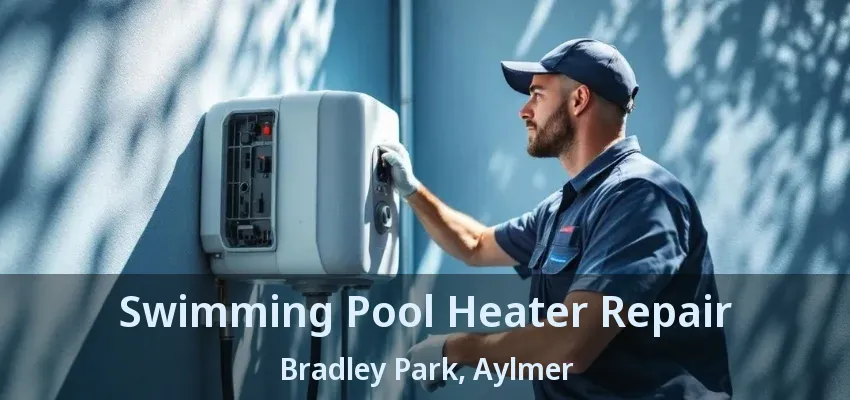 Swimming Pool Heater Repair Bradley Park, Aylmer - ON Swimming Pool Heater Repair Bradley Park, Aylmer - ON